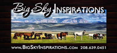 The words Big Sky Inspiration appears at the top of the image in white lettering. Below is a picture of a herd of horses standing in a field with mountains in the background. At the bottom in white lettering is the words www.bigskyinspirations.com then the phone number 208.639.0451. The image and the lettering are all on a dark wood looking background. 