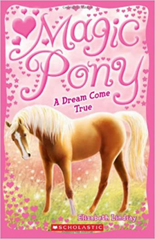 Magic Pony: A Dream Come True book by Elizabeth Lindsay book cover