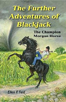 The Further Adventures of Blackjack: The Champion Morgan Horse by Ellen F. Feld book cover