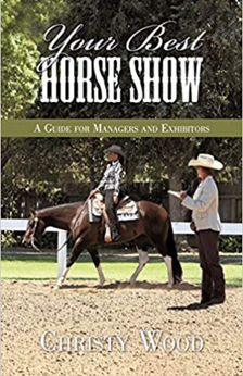 Your Best Horse Show: A Guide for Managers and Exhibitors by Christy Wood book cover