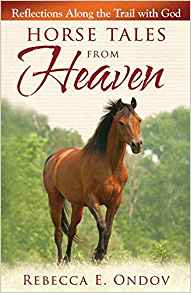 The cover of the book Horse Tales from Heaven: Reflections along the Trail with God by Rebecca E. Ondov.