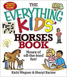 The cover of the activity book The Everything Kids' Horses Book: Hours of Off-The-Hoof Fun! By Kathi Wagner and Sheryl Racine.