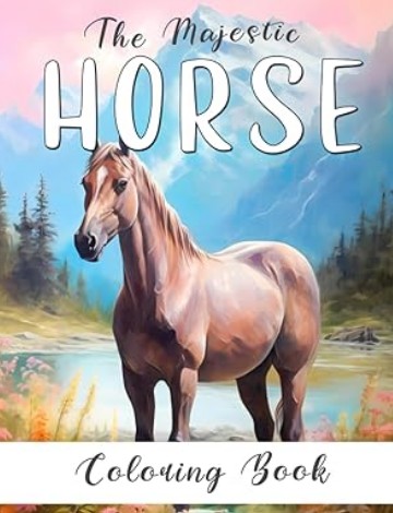 The Majestic Horse Coloring Book for adults