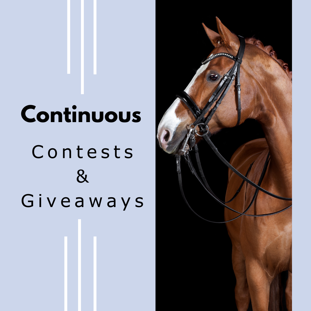Continuous contests & giveaways in black lettering on the left side on the right side a chestnut wearing a dressage double bridle is looking to its right side.