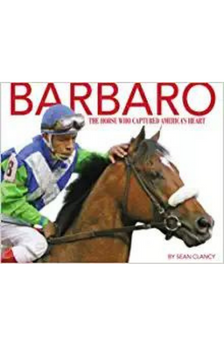 Barbaro: The Horse Who Captured America's Heart by Sean Clancy book cover