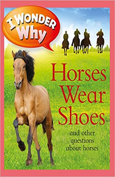 A picture of the book I Wonder Why Horses Wear Shoes.