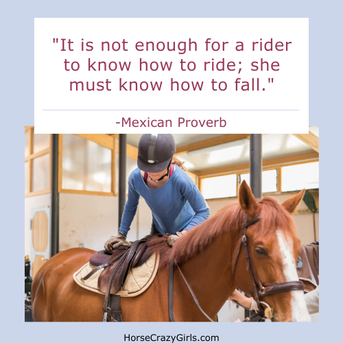 A picture of a girl riding a horse with the quote "It is not enough for a rider to know how to ride; she must know how to fall." - Mexican Proverb