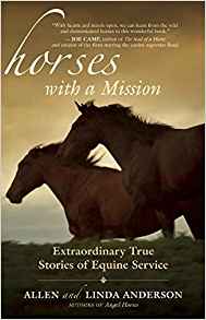 The cover of the book Horses with a Mission: Extraordinary True Stories of Equine Service by Allen and Linda Anderson.